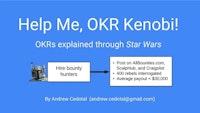"Help Me, OKR Kenobi: OKRs Explained Through Star Wars"