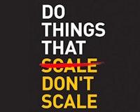 확장 가능하지 않은 일을 하라 (Do things that don't scale)