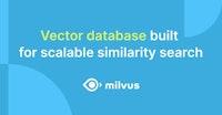 Milvus vector database documentation Milvus v2.3.x documentation