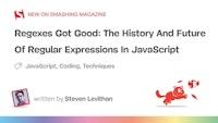 Regexes Got Good: The History And Future Of Regular Expressions In JavaScript - Smashing Magazine