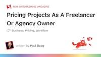 Pricing Projects As A Freelancer Or Agency Owner - Smashing Magazine