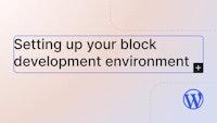 Setting up your block development environment | Learn WordPress