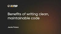 Benefits of writing clean, maintainable code - Jump24 Software Development Agency | UK