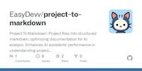 GitHub - EasyDevv/project-to-markdown: Project To Markdown: Project files into structured markdown, optimizing documentation for AI analysis. Enhances AI assistants' performance in understanding project context, featuring both GUI and CLI interfaces. Ideal for improving AI-powered code comprehension and problem-solving.