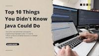 Top 10 Things You Didn't Know Java Could Do