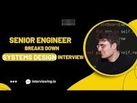Senior Engineer Breaks Down Systems Design Interview