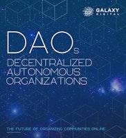 Galaxy Digital Research의 "DAOs, THE FUTURE OF ORGANIZING COMMUNITIES ONLINE" 리포트, 한글로 씹어 읽기!