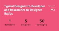 Typical Designer-to-Developer and Researcher-to-Designer Ratios