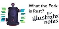 WTF is Rust? The Illustrated Notes