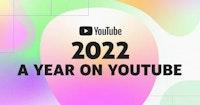 A Year on YouTube, 2022 - YouTube Culture & Trends