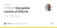 Complete rewrite of ESLint · Discussion #16557 · eslint/eslint