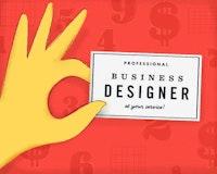 So You Want to Be a Business Designer?