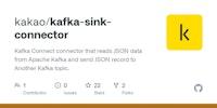 GitHub - kakao/kafka-sink-connector: Kafka Connect connector that reads JSON data from Apache Kafka and send JSON record to Another Kafka topic.