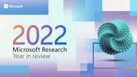 Research @ Microsoft 2022: A look back at a year of accelerating progress in AI - Microsoft Research