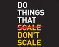 확장 가능하지 않은 일을 하라 (Do things that don't scale) | 일일일
